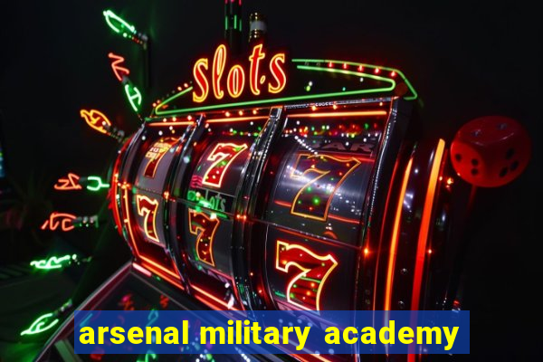 arsenal military academy